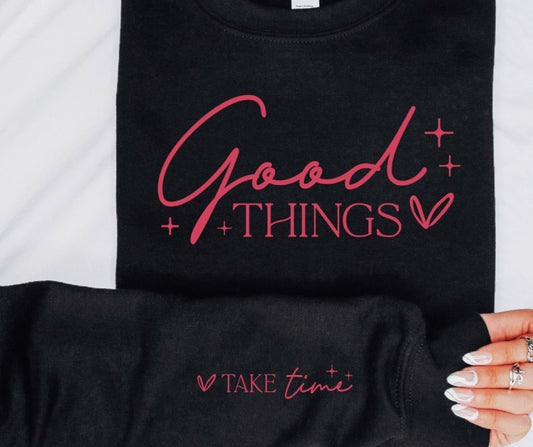 Good Things Take Time with Sleeve Graphic Crewneck Sweatshirt